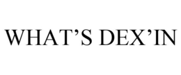 WHAT'S DEX'IN trademark