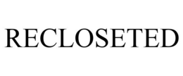 RECLOSETED trademark