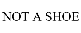 NOT A SHOE trademark