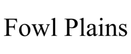 FOWL PLAINS trademark