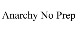 ANARCHY NO PREP trademark