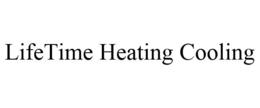 LIFETIME HEATING COOLING trademark