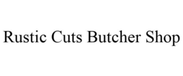 RUSTIC CUTS BUTCHER SHOP trademark