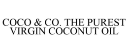 COCO & CO. THE PUREST VIRGIN COCONUT OIL trademark