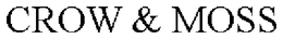 CROW & MOSS trademark