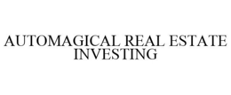 AUTOMAGICAL REAL ESTATE INVESTING trademark