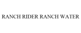 RANCH RIDER RANCH WATER trademark