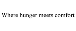 WHERE HUNGER MEETS COMFORT trademark