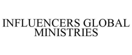 INFLUENCERS GLOBAL MINISTRIES trademark