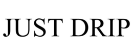 JUST DRIP trademark