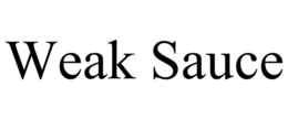 WEAK SAUCE trademark