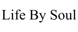 LIFE BY SOUL trademark