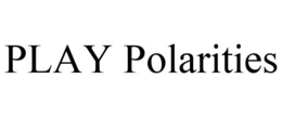 PLAY POLARITIES trademark
