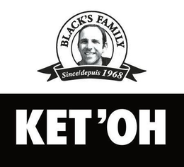 BLACK'S FAMILY SINCE/DEPUIS 1968 KET'OH trademark