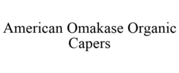 AMERICAN OMAKASE ORGANIC CAPERS trademark