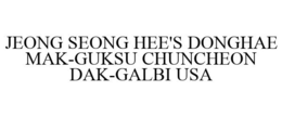 JEONG SEONG HEE'S DONGHAE MAK-GUKSU CHUNCHEON DAK-GALBI USA trademark
