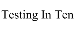 TESTING IN TEN trademark