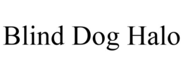 BLIND DOG HALO trademark