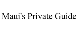 MAUI'S PRIVATE GUIDE trademark