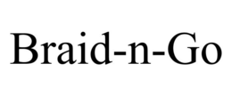 BRAID-N-GO trademark