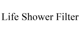 LIFE SHOWER FILTER trademark
