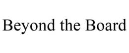 BEYOND THE BOARD trademark