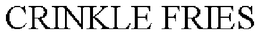 CRINKLE FRIES trademark