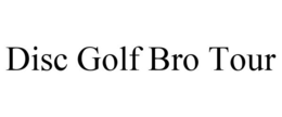 DISC GOLF BRO TOUR trademark