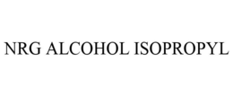 NRG ALCOHOL ISOPROPYL trademark