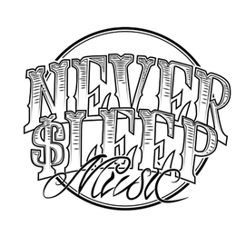NEVER $LEEP MUSIC trademark
