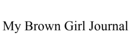 MY BROWN GIRL JOURNAL trademark