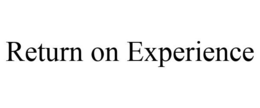 RETURN ON EXPERIENCE trademark
