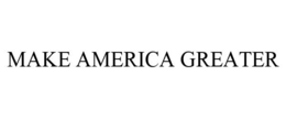 MAKE AMERICA GREATER trademark
