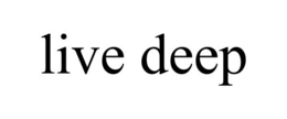 LIVE DEEP trademark