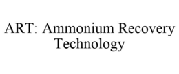 ART: AMMONIUM RECOVERY TECHNOLOGY trademark