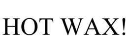 HOT WAX! trademark