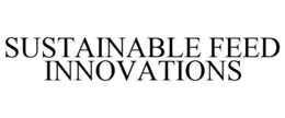 SUSTAINABLE FEED INNOVATIONS trademark