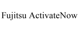 FUJITSU ACTIVATENOW trademark