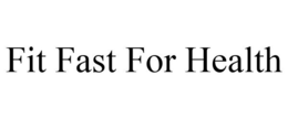 FIT FAST FOR HEALTH trademark