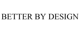 BETTER BY DESIGN trademark