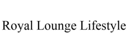 ROYAL LOUNGE LIFESTYLE trademark