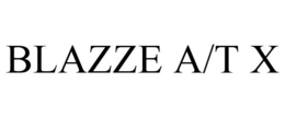 BLAZZE A/T X trademark