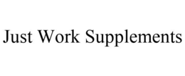 JUST WORK SUPPLEMENTS trademark