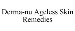 DERMA-NU AGELESS SKIN REMEDIES trademark