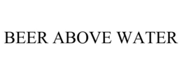 BEER ABOVE WATER trademark