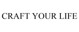 CRAFT YOUR LIFE trademark