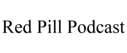 RED PILL PODCAST trademark