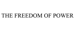 THE FREEDOM OF POWER trademark