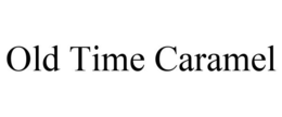 OLD TIME CARAMEL trademark