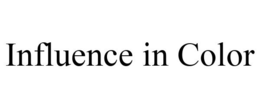 INFLUENCE IN COLOR trademark